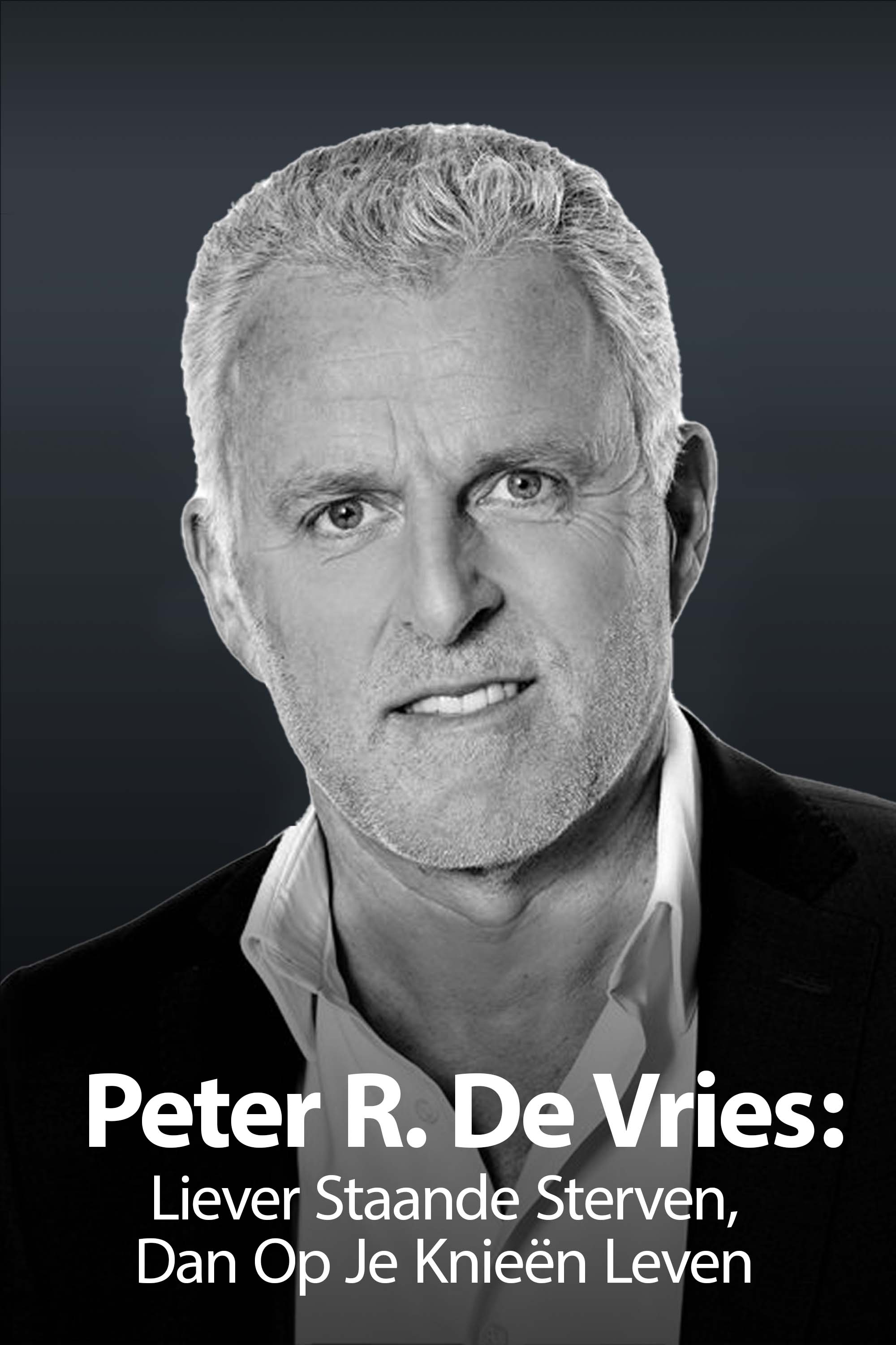Peter R De Vries Liever Staande Sterven, Dan Op Je Knieën Leven