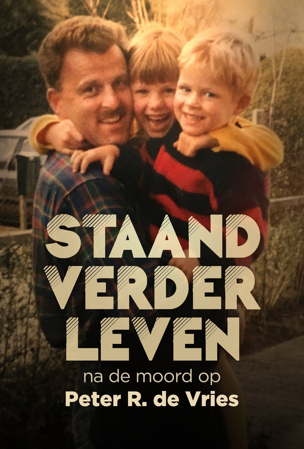 Staand Verder Leven Na De Moord Op Peter R de Vries